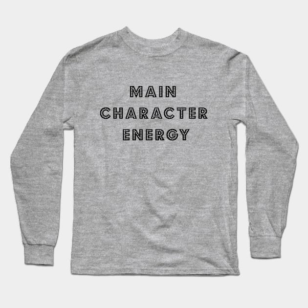 Main Character Energy Long Sleeve T-Shirt by bettyretro